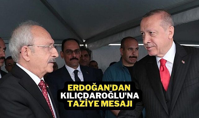 Cumhurbaşkanı Erdoğan&#039;dan Kılıçdaroğlu&#039;na taziye mesajı