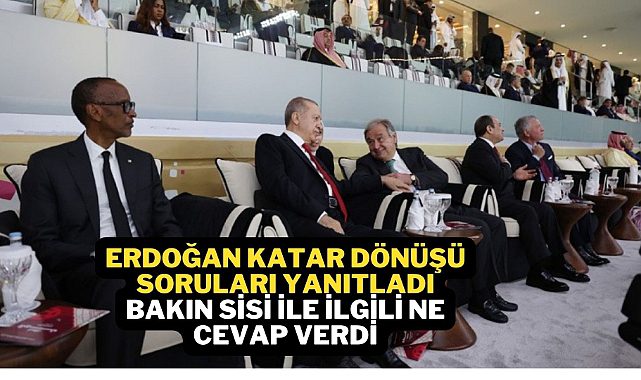 Cumhurbaşkanı Erdoğan Katar yolculuğu dönüşü gazetecilerin sorularını yanıtladı