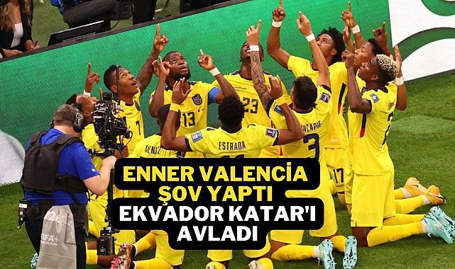 Dünya Kupası Açılış Maçında Ekvador Katarı&#039;ı 2-0 mağlup etti