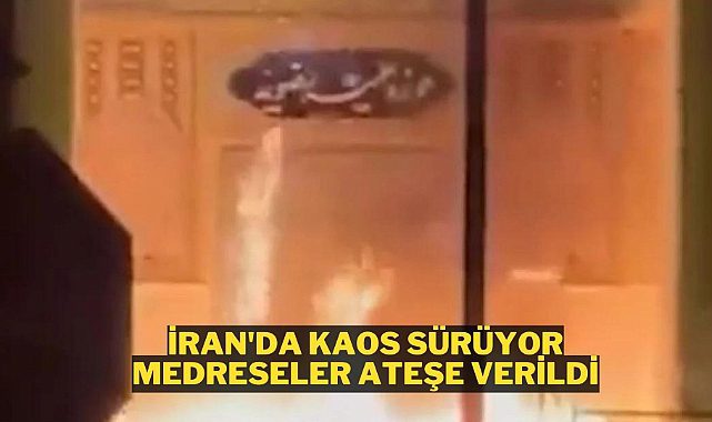 İran&#039;da eylemciler medreseleri yakmaya başladı