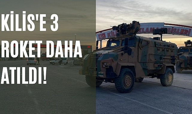 Kilis&#039;e Suriye&#039;den 3 roket daha atıldı!