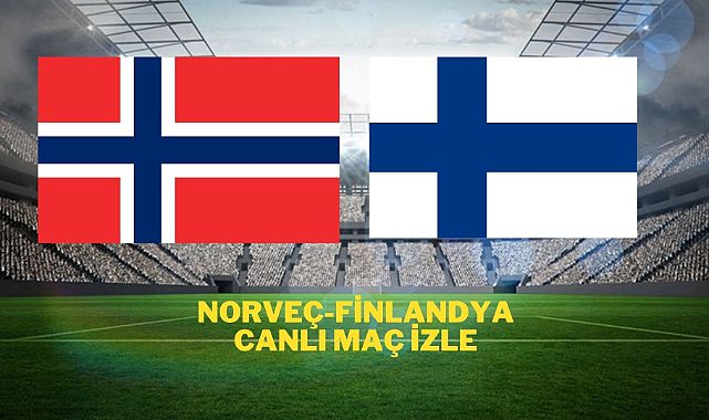 Norveç Finlandiya canlı izle Norveç Finlandiya canlı maç izle Norveç Finlandiya şifresiz canlı seyret