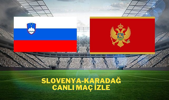 Slovenya Karadağ canlı izle Slovenya Karadağ canlı maç izle Slovenya Karadağ şifresiz canlı seyret