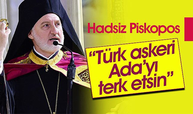&quot;Türk askeri Ada&#039;yı terk etsin&quot;