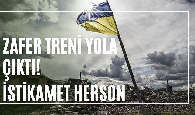 Zafer Treni Herson&#039;a doğru yola çıktı