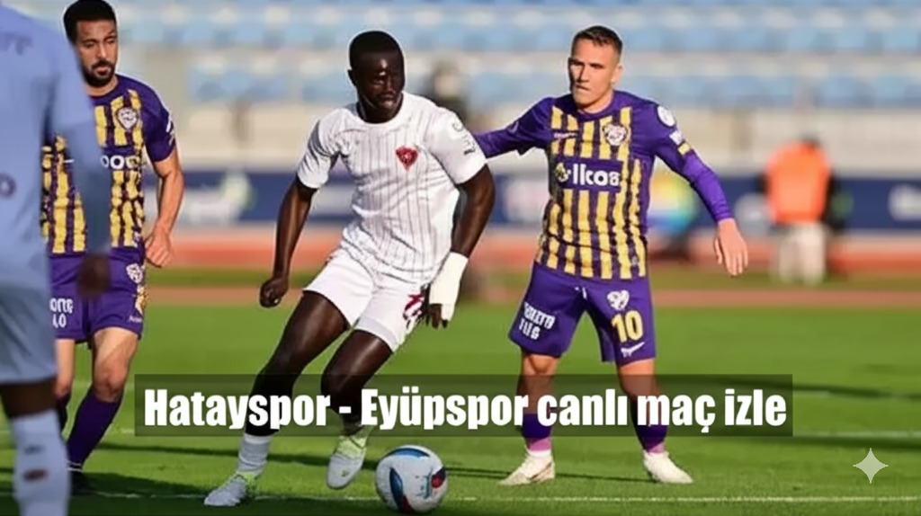Hatayspor - Eyüpspor maç önü bilgileri