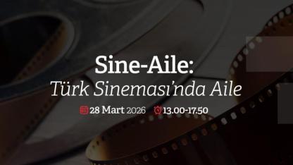 Sine-Aile Projesi: Türk Sinemasının Değişmeyen Başrolü Aile