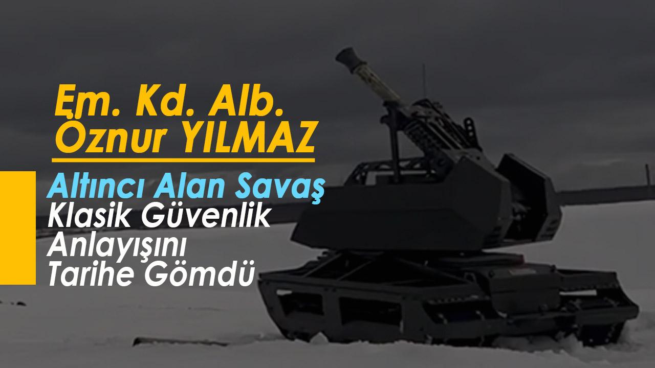 Altıncı Alan Savaş Klasik Güvenlik Anlayışını Tarihe Gömdü