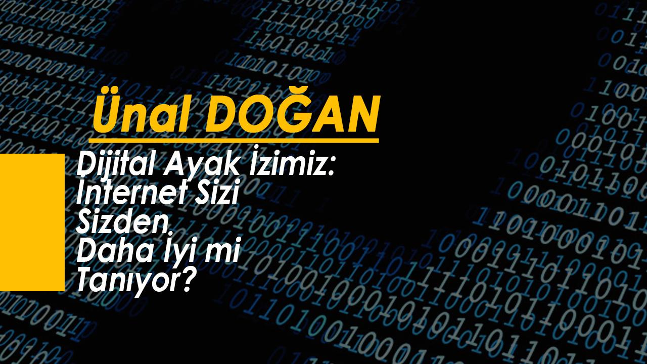 Dijital Ayak İzimiz: İnternet Sizi Sizden Daha İyi mi Tanıyor?