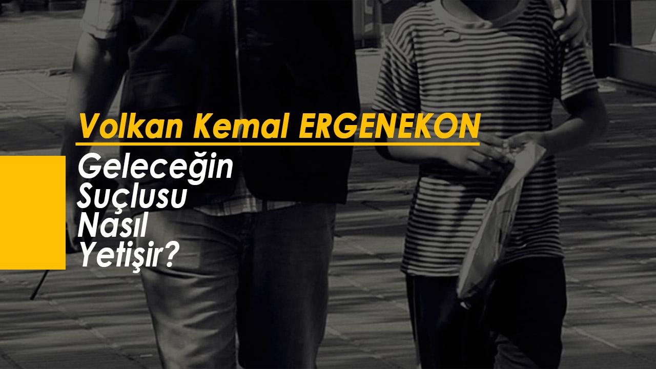 Geleceğin Suçlusu Nasıl Yetişir?