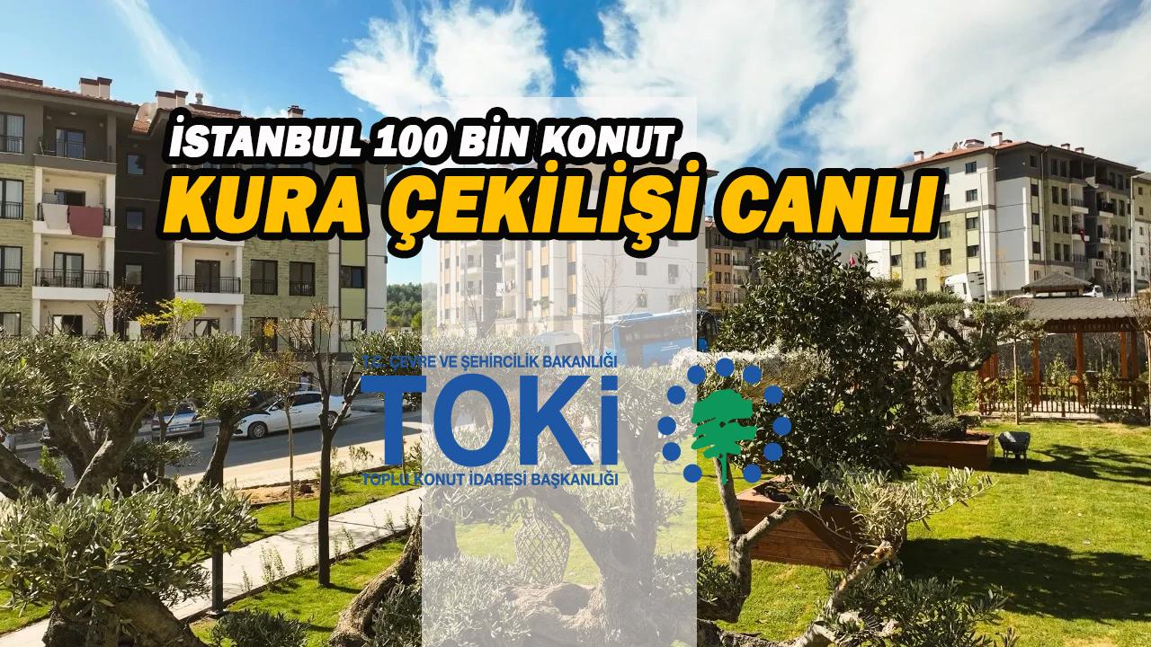 Son dakika! İstanbul TOKİ kura çekilişi başladı: 100 bin sosyal konut sonuçları açıklanıyor