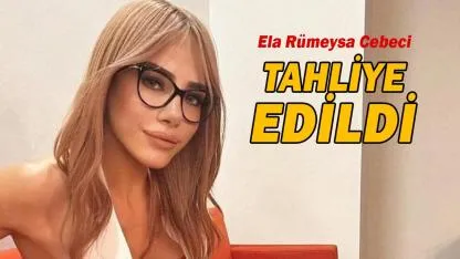 Spiker Ela Rümeysa Cebeci tahliye edildi!