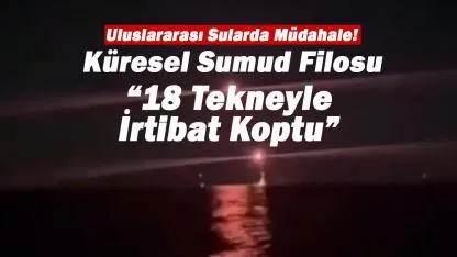 Sumud Filosu: "18 tekneyle irtibat koptu"