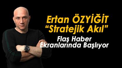 Yüksel Aman'dan yeni program: "Ertan Özyiğit ile Stratejik Akıl" Flash Haber Ekranlarında