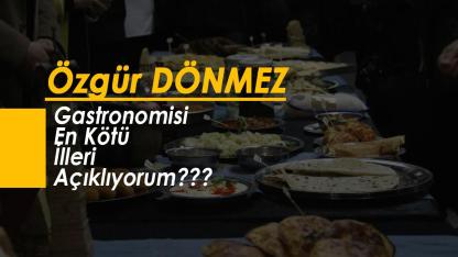 Gastronomisi En Kötü İlleri Açıklıyorum???
