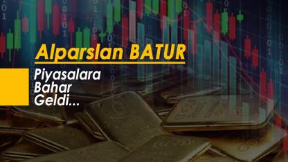 Piyasalara Bahar Geldi...